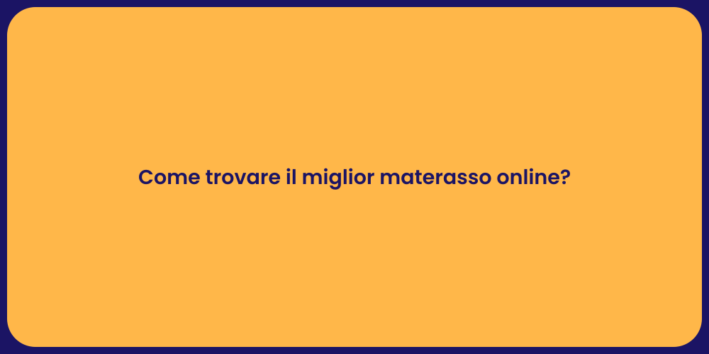 Come trovare il miglior materasso online?