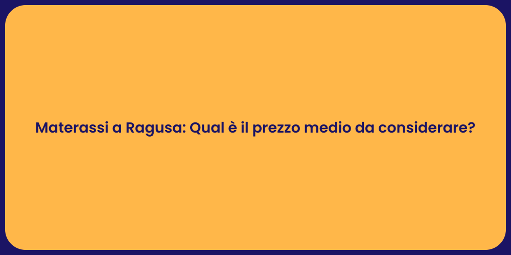 Materassi a Ragusa: Qual è il prezzo medio da considerare?