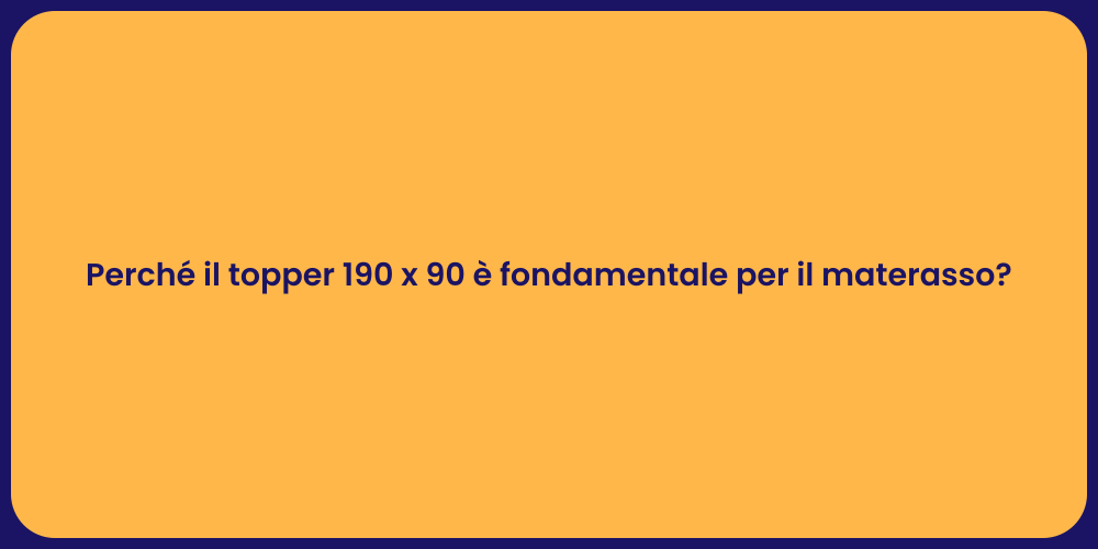 Perché il topper 190 x 90 è fondamentale per il materasso?
