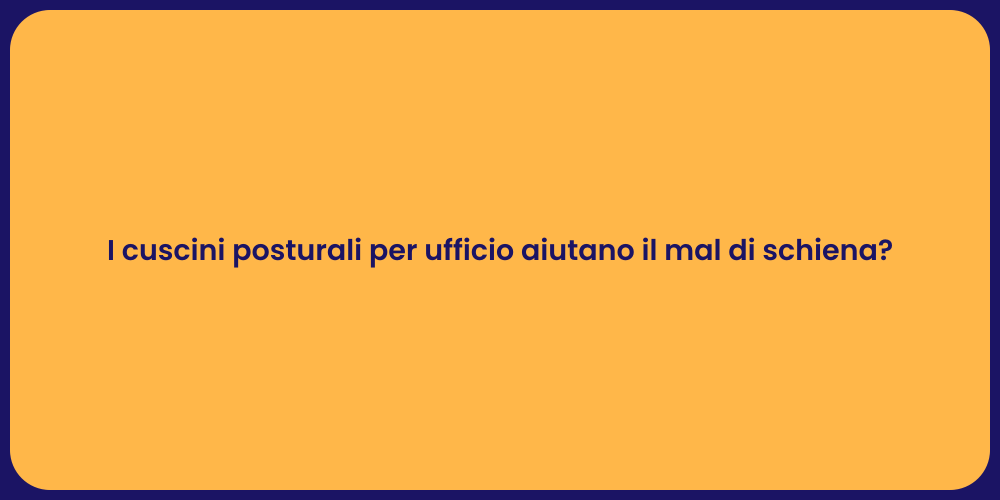 Cuscini Posturali: Sollievo per il Mal di Schiena