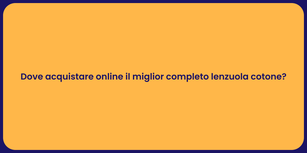 Dove acquistare online il miglior completo lenzuola cotone?