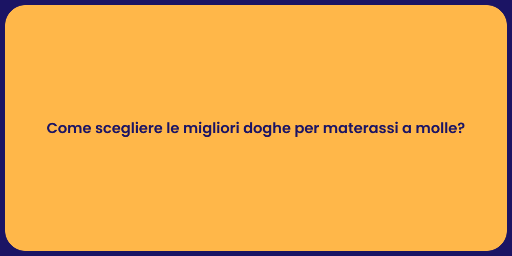 Come scegliere le migliori doghe per materassi a molle?
