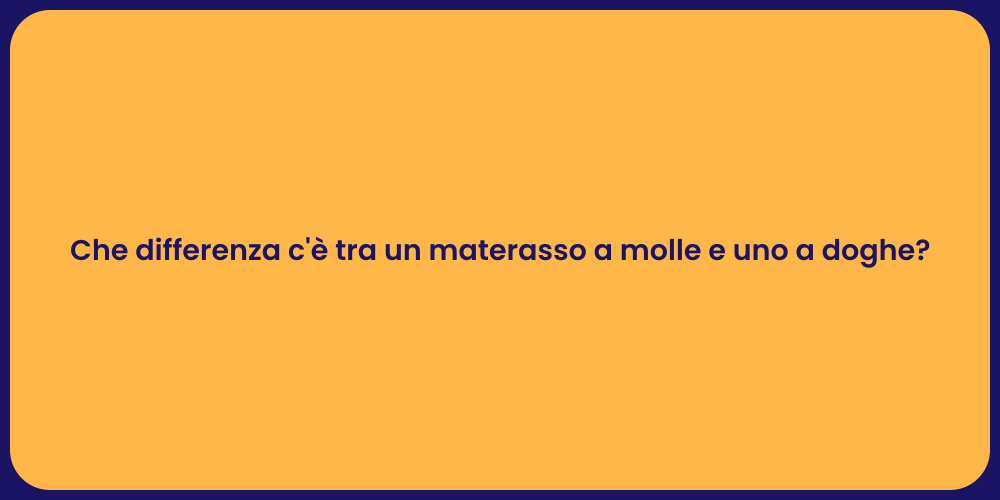 Che differenza c'è tra un materasso a molle e uno a doghe?