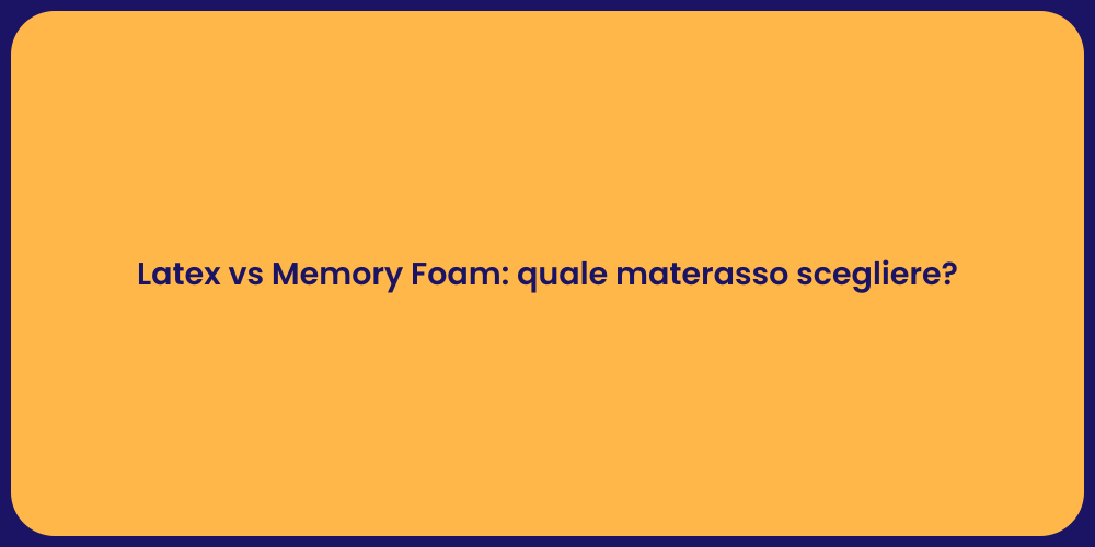 Materassi: Lattice o Memory Foam?