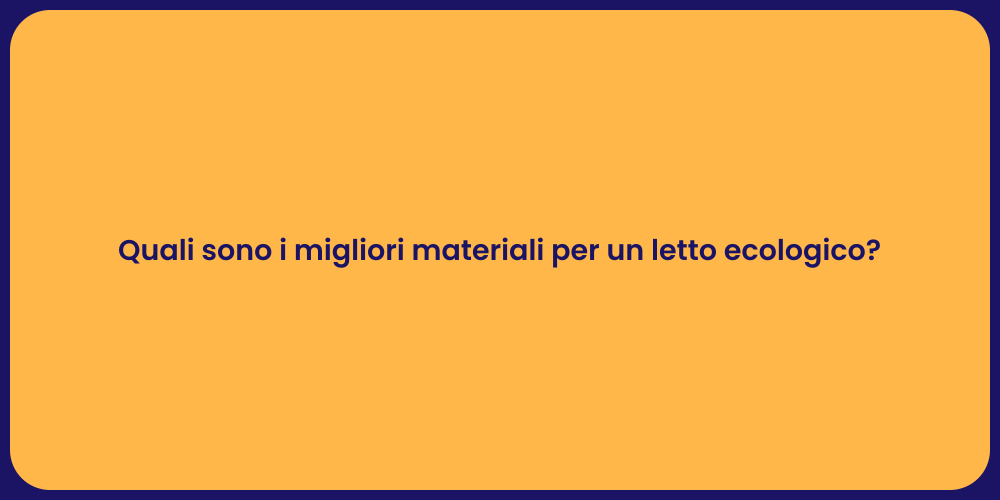 Quali sono i migliori materiali per un letto ecologico?