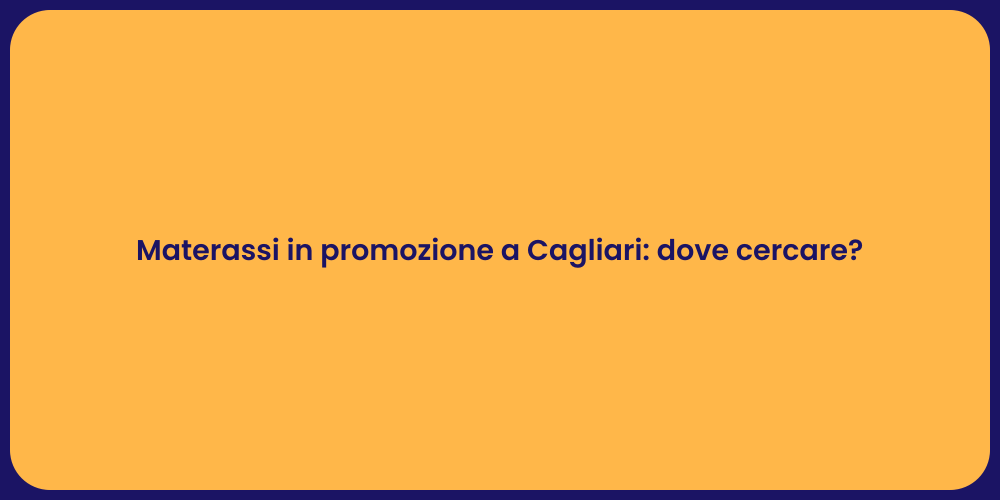 Materassi in promozione a Cagliari: dove cercare?