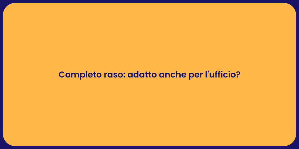 Completo raso: adatto anche per l'ufficio?