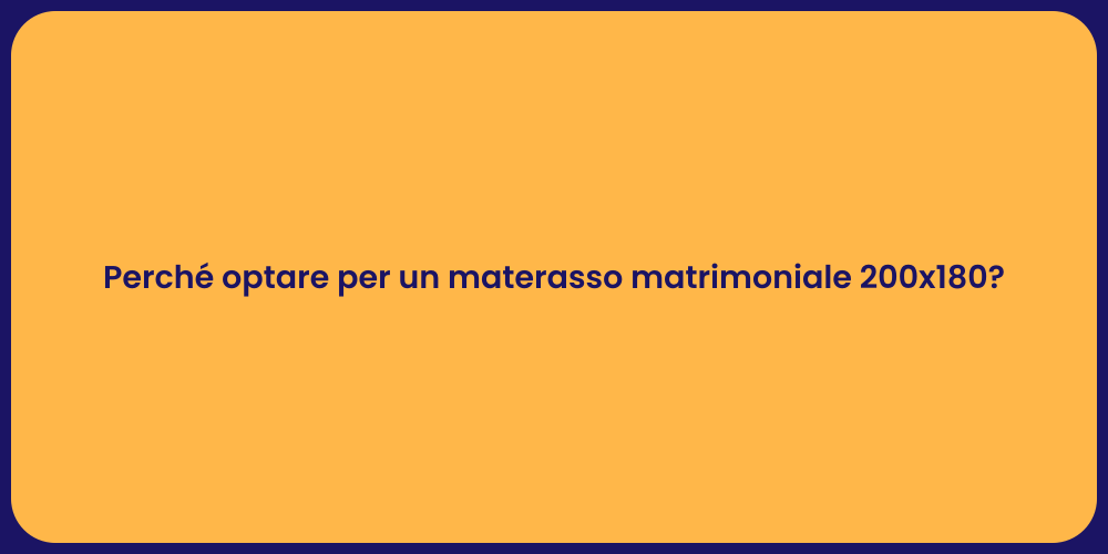 Perché optare per un materasso matrimoniale 200x180?