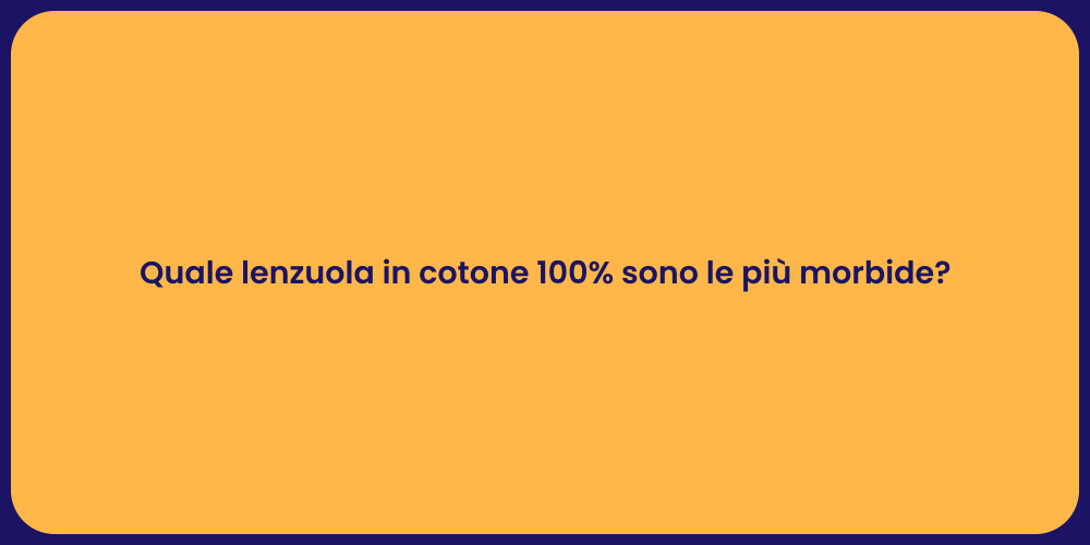 Quale lenzuola in cotone 100% sono le più morbide?