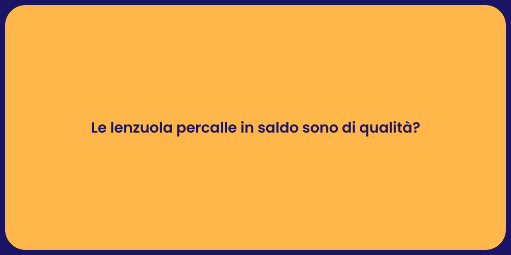 Le lenzuola percalle in saldo sono di qualità?