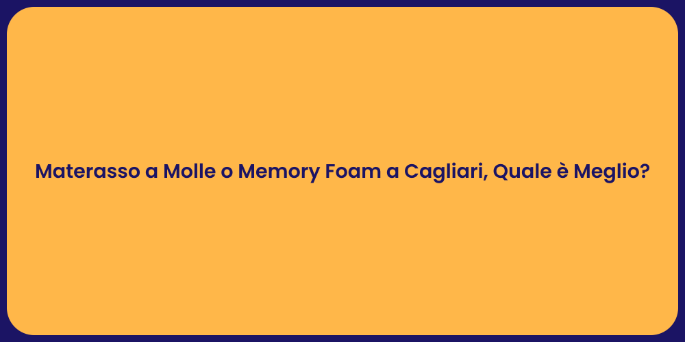 Materasso a Molle o Memory Foam a Cagliari, Quale è Meglio?