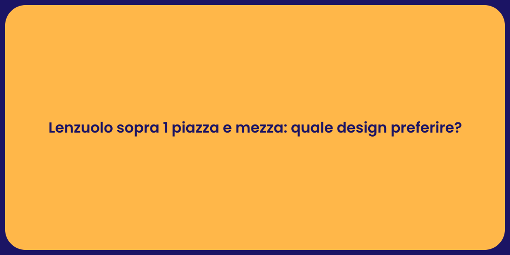 Lenzuolo sopra 1 piazza e mezza: quale design preferire?