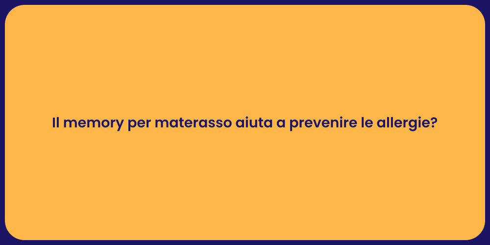 Il memory per materasso aiuta a prevenire le allergie?
