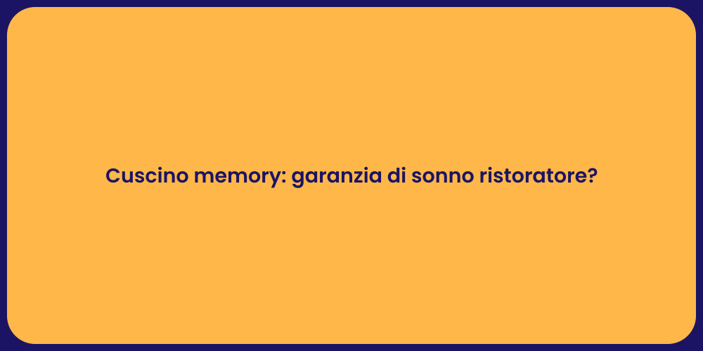 Cuscino memory: garanzia di sonno ristoratore?