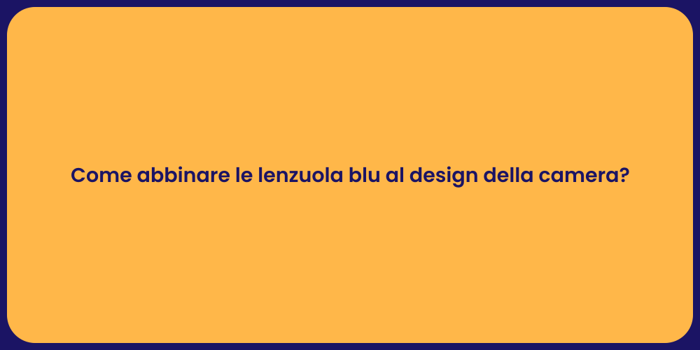 Come abbinare le lenzuola blu al design della camera?