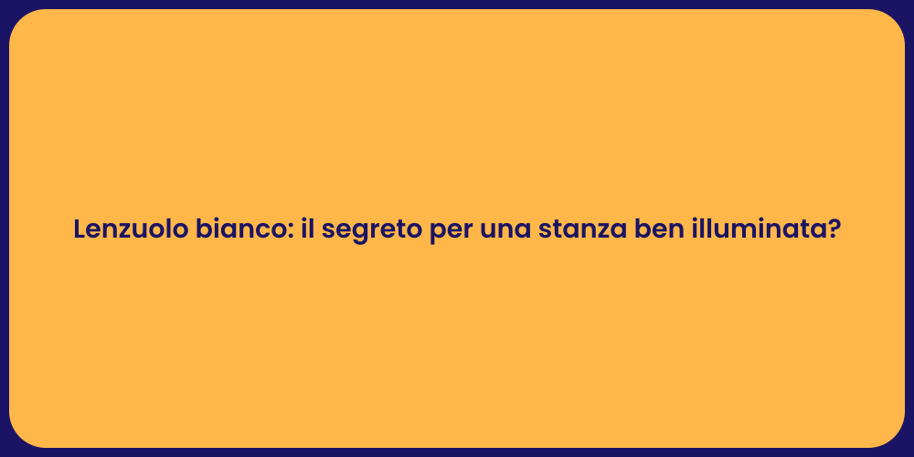 Lenzuolo bianco: il segreto per una stanza ben illuminata?