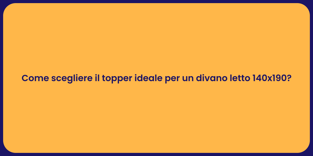 Come scegliere il topper ideale per un divano letto 140x190?