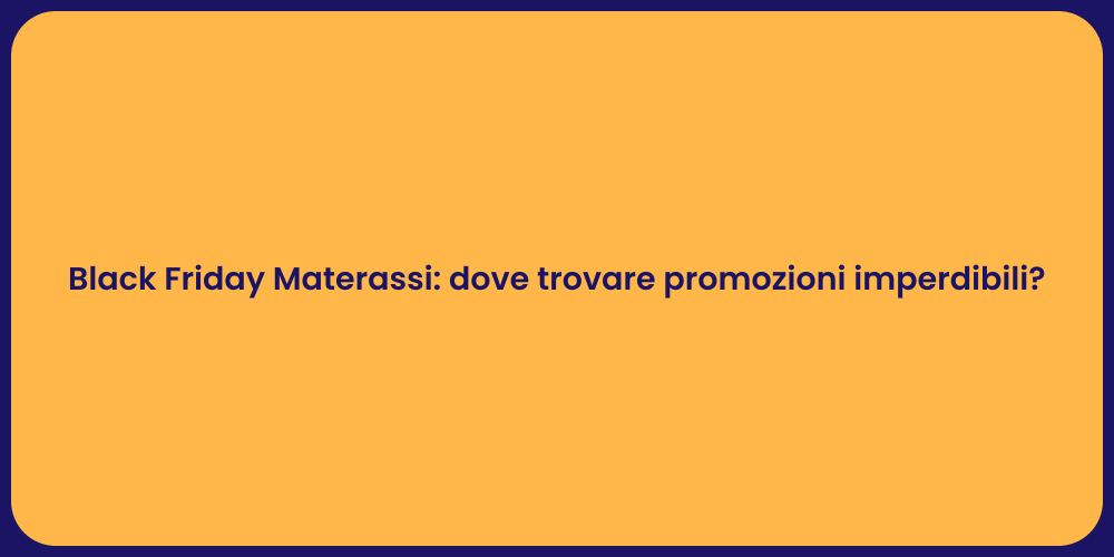 Black Friday Materassi: dove trovare promozioni imperdibili?