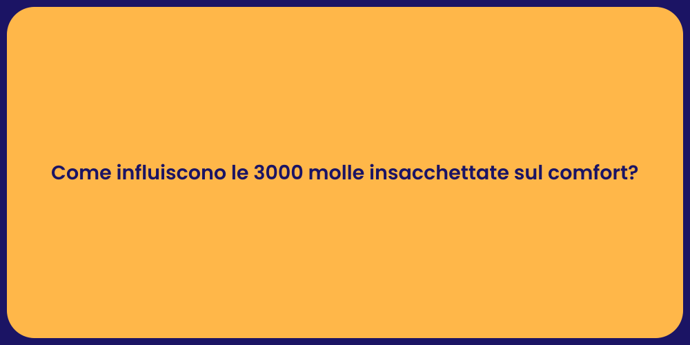 Come influiscono le 3000 molle insacchettate sul comfort?