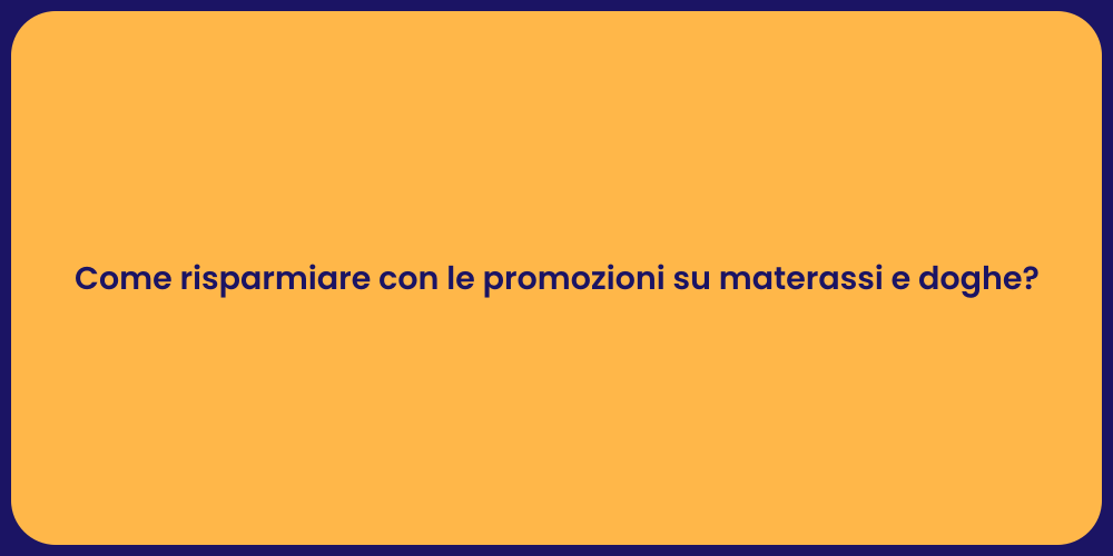 Come risparmiare con le promozioni su materassi e doghe?