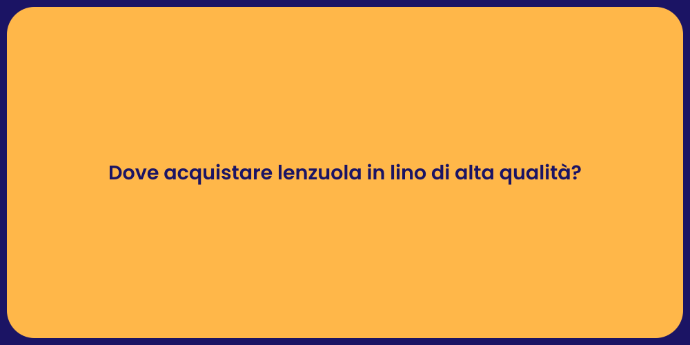 Dove acquistare lenzuola in lino di alta qualità?