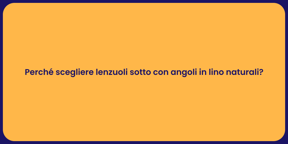 Perché scegliere lenzuoli sotto con angoli in lino naturali?