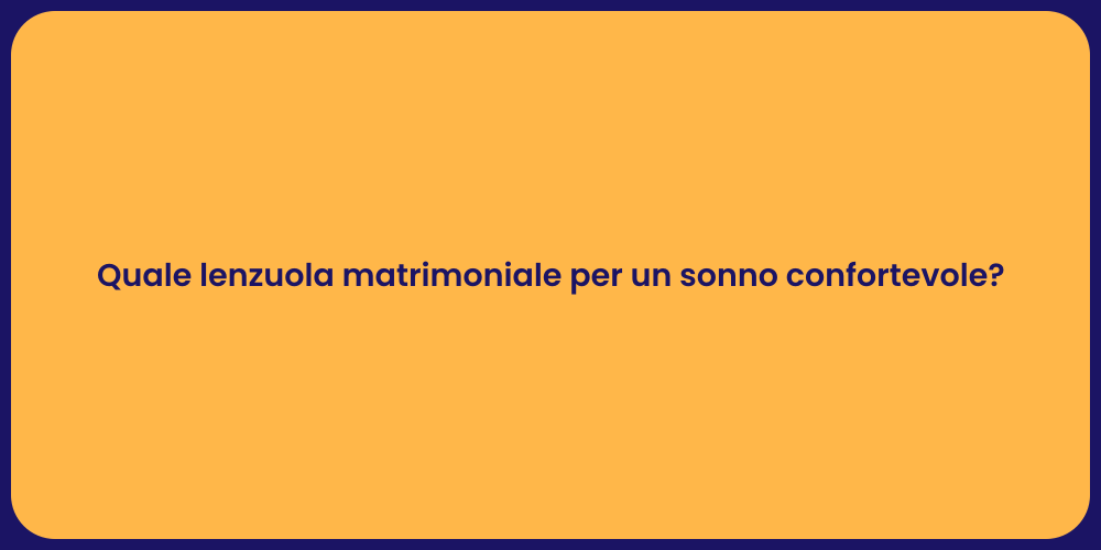Quale lenzuola matrimoniale per un sonno confortevole?