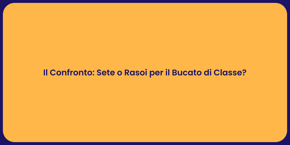 Il Confronto: Sete o Rasoi per il Bucato di Classe?