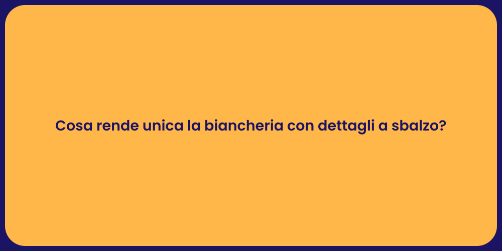Cosa rende unica la biancheria con dettagli a sbalzo?