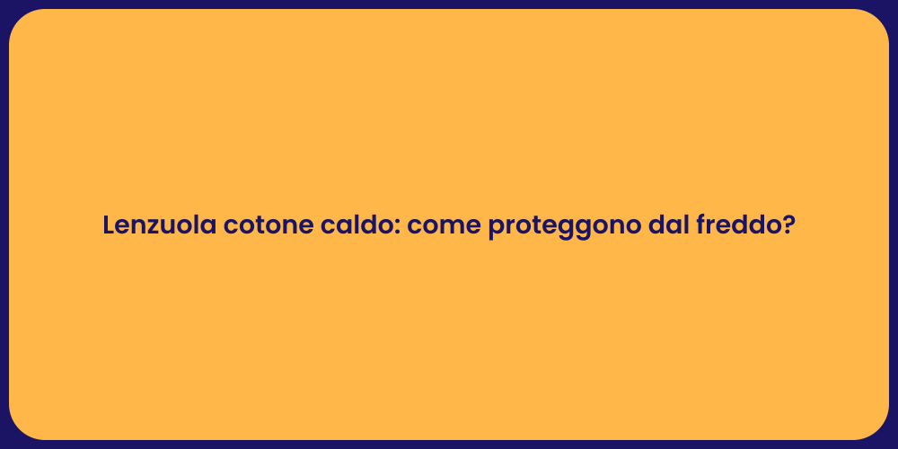 Lenzuola cotone caldo: come proteggono dal freddo?