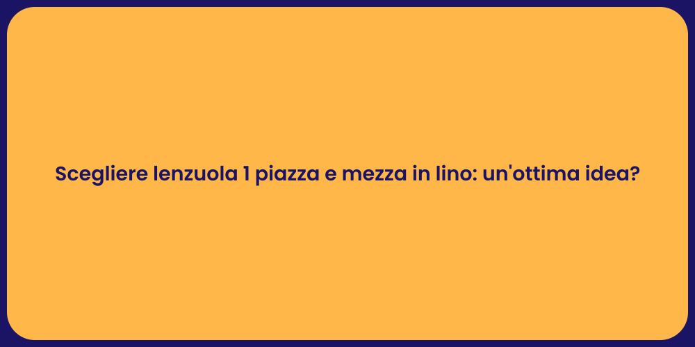 Scegliere lenzuola 1 piazza e mezza in lino: un'ottima idea?