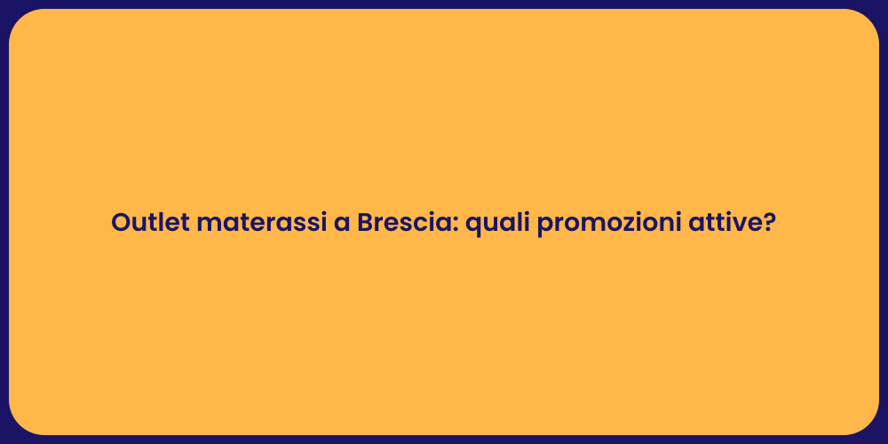 Outlet materassi a Brescia: quali promozioni attive?