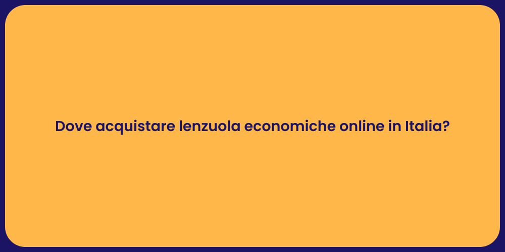 Dove acquistare lenzuola economiche online in Italia?
