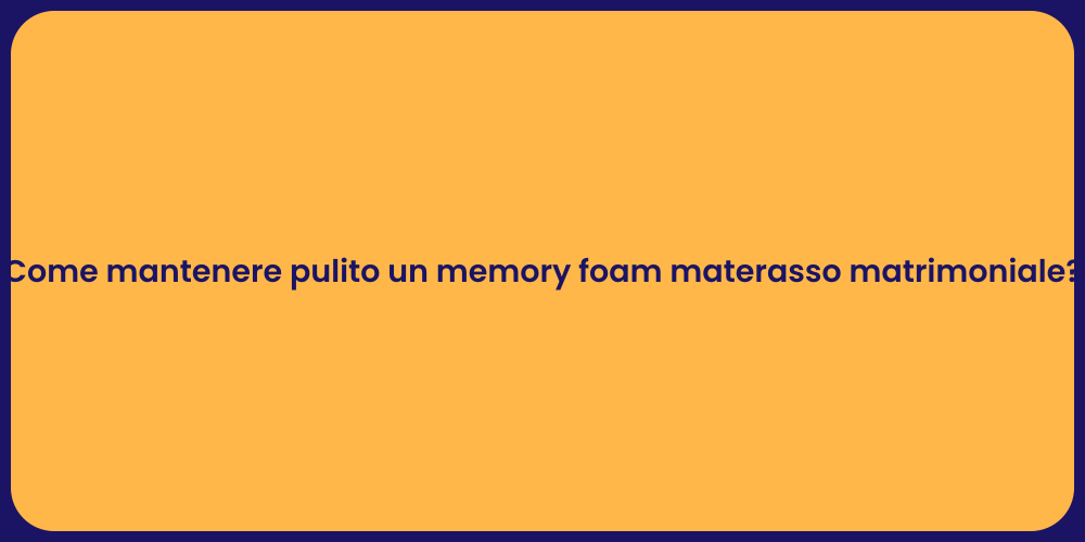 Come mantenere pulito un memory foam materasso matrimoniale?