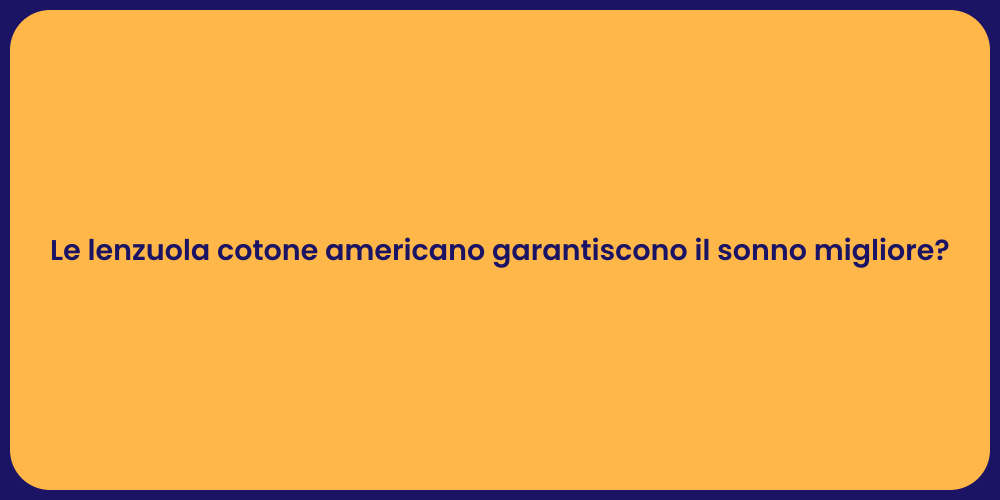 Le lenzuola cotone americano garantiscono il sonno migliore?