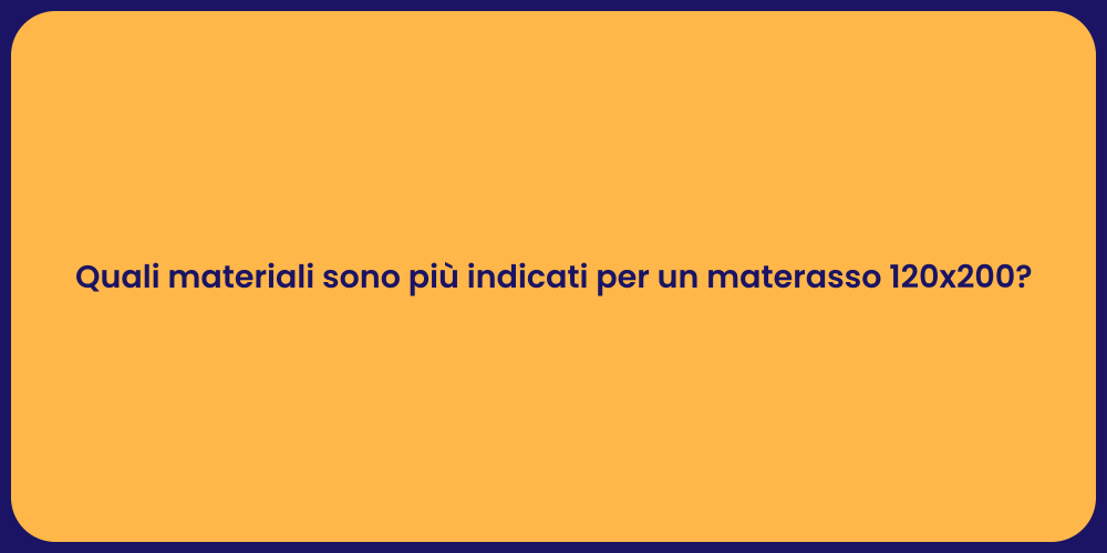 Quali materiali sono più indicati per un materasso 120x200?