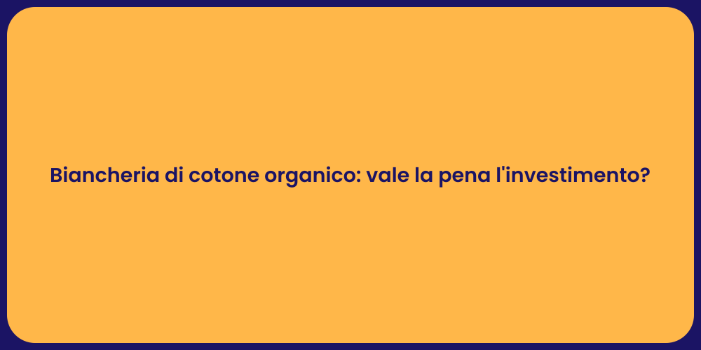 Biancheria di cotone organico: vale la pena l'investimento?