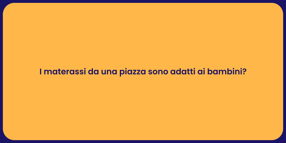 I materassi da una piazza sono adatti ai bambini?