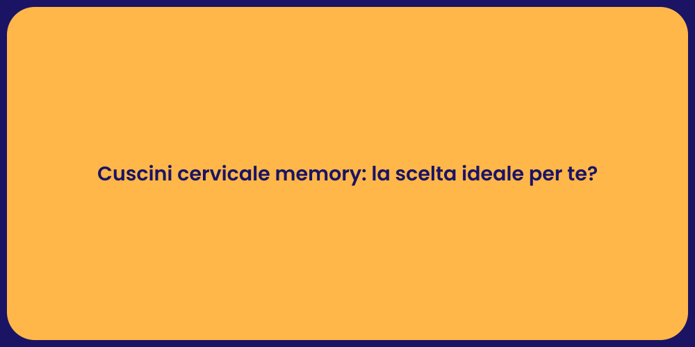 Cuscini cervicale memory: la scelta ideale per te?