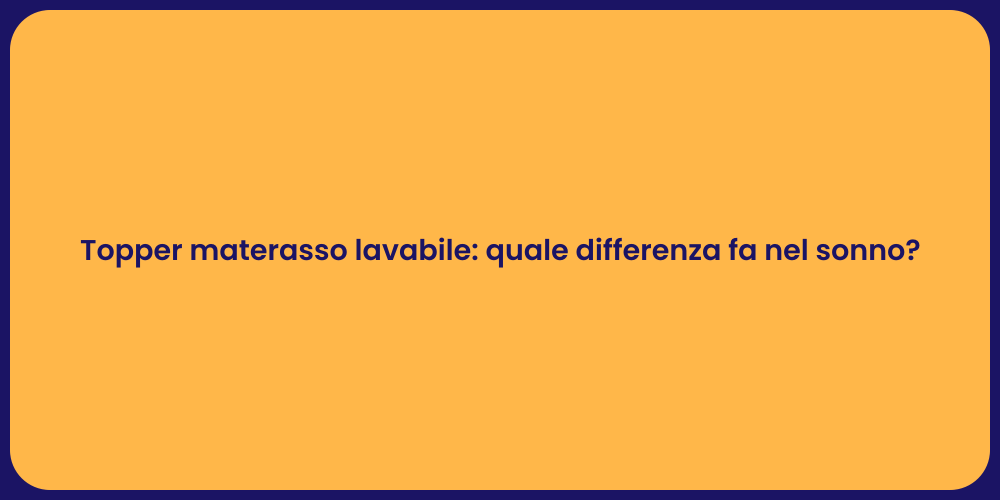Topper materasso lavabile: quale differenza fa nel sonno?