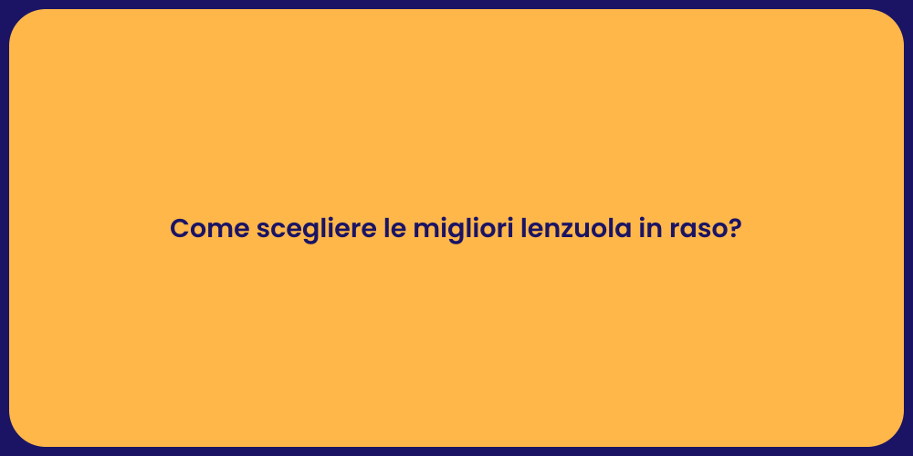 Come scegliere le migliori lenzuola in raso?