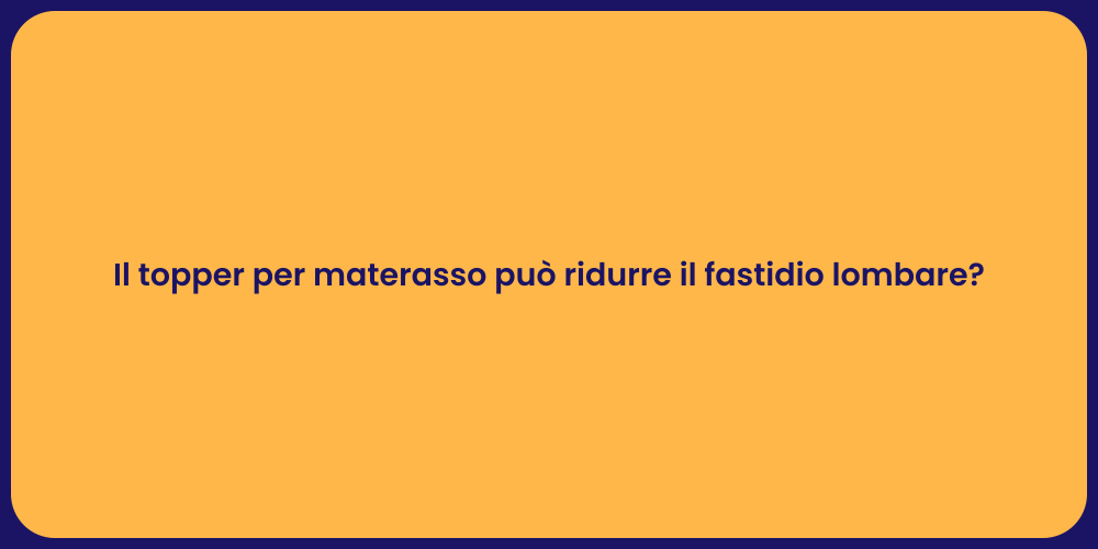 Il topper per materasso può ridurre il fastidio lombare?