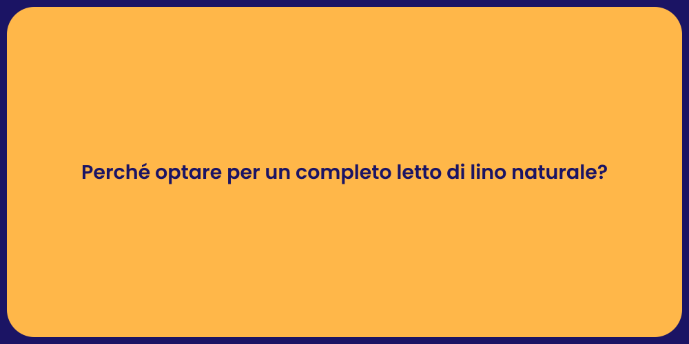 Perché optare per un completo letto di lino naturale?