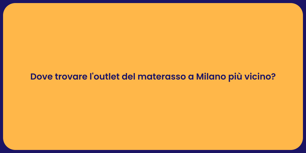 Dove trovare l'outlet del materasso a Milano più vicino?