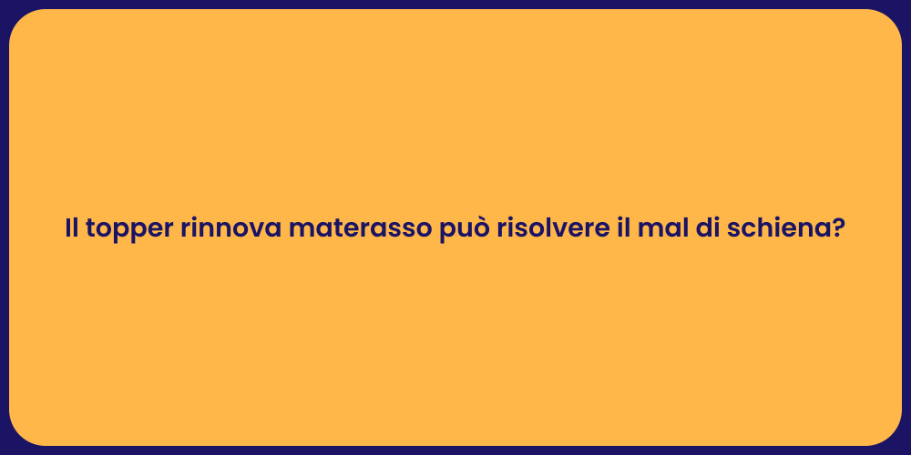 Il topper rinnova materasso può risolvere il mal di schiena?