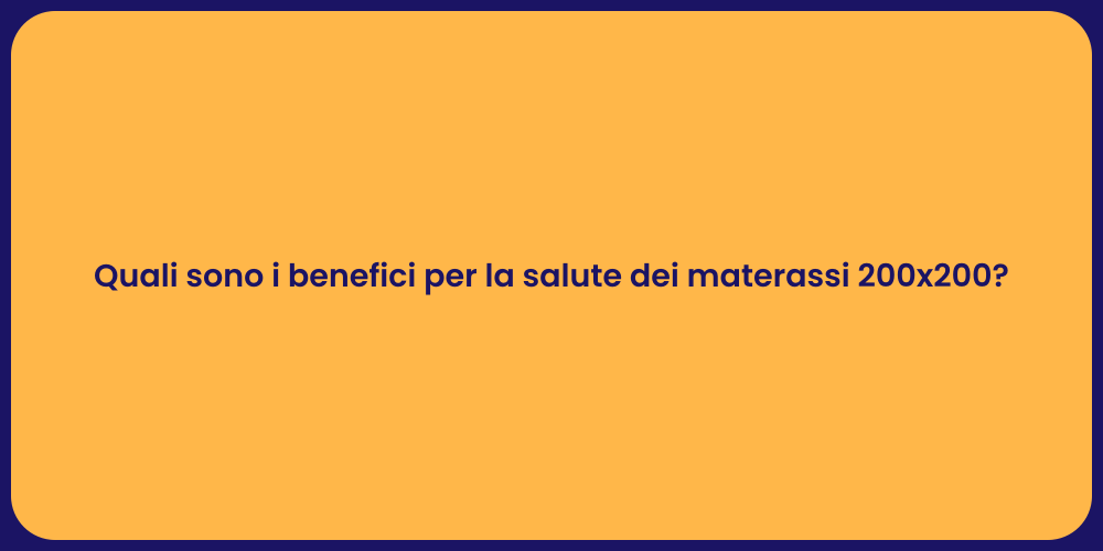 Quali sono i benefici per la salute dei materassi 200x200?