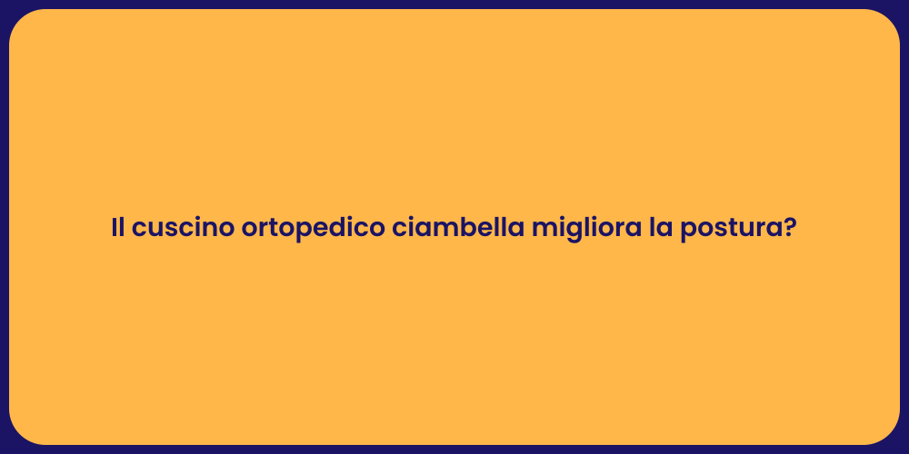 Il cuscino ortopedico ciambella migliora la postura?