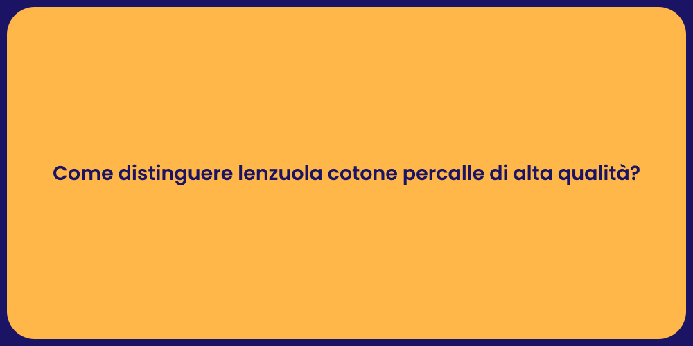 Come distinguere lenzuola cotone percalle di alta qualità?