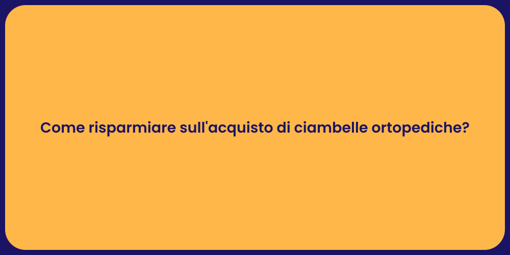 Come risparmiare sull'acquisto di ciambelle ortopediche?