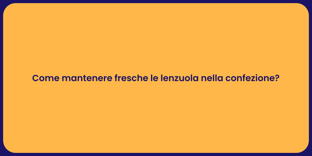 Come mantenere fresche le lenzuola nella confezione?